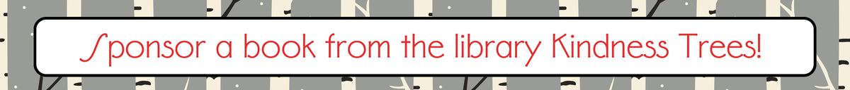 Sponsor a book from the library Kindness Trees!