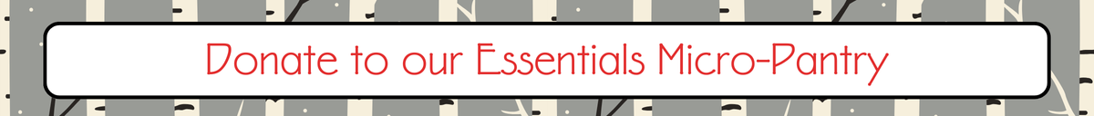 Donate to our Essentials Micro-Pantry