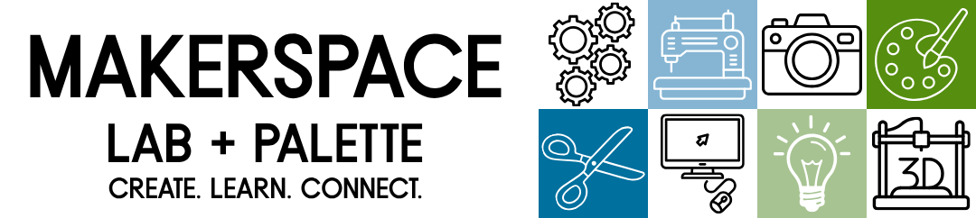 Makerspace Graphic Makerspace Lab + Palette CREATE. LEARN. CONNECT.